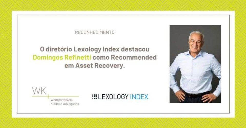 O diretório Lexology Index destacou Domingos Refinetti como Recommended em Asset Recovery