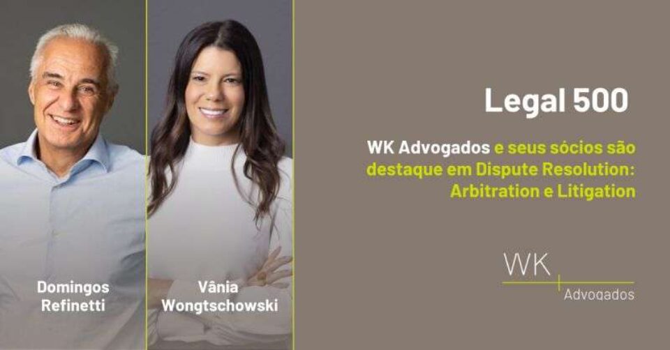 WK Advogados e seus sócios são destaque em Dispute Resolution: Arbitration e Litigation