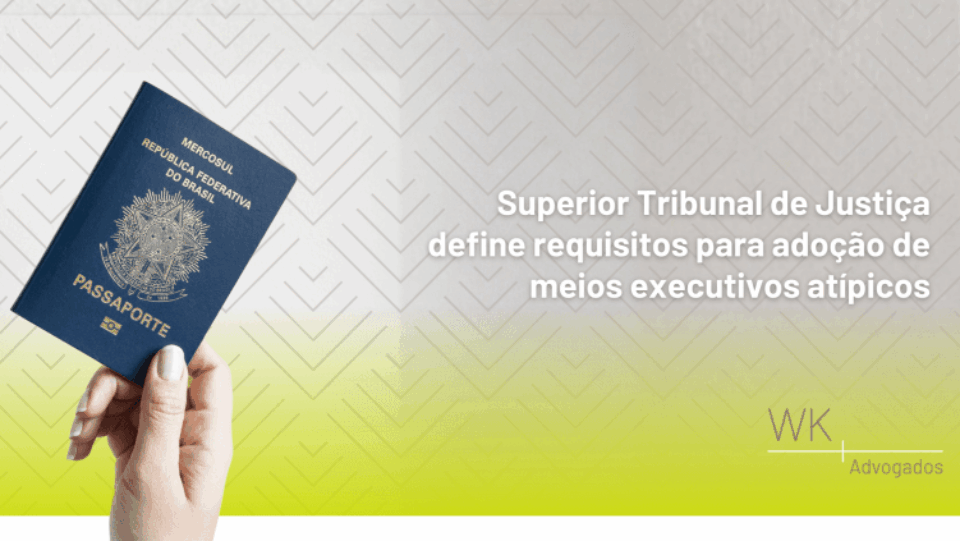 Superior Tribunal de Justiça define requisitos para adoção de meios executivos atípicos